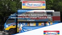 Karir Tanpa Syarat Rumit Driver Career Indomaret Di Kecamatan Takokak Kab Cianjur 1753925075 | Karir Tanpa Syarat Rumit Driver Career Indomaret Di Kecamatan Takokak, Kab. Cianjur Tahun 2025
