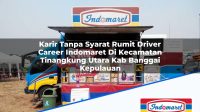 Karir Tanpa Syarat Rumit Driver Career Indomaret Di Kecamatan Tinangkung Utara Kab Banggai Kepulauan 1753504533 | Karir Tanpa Syarat Rumit Driver Career Indomaret Di Kecamatan Tinangkung Utara, Kab. Banggai Kepulauan Tahun 2025