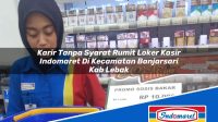 Karir Tanpa Syarat Rumit Loker Kasir Indomaret Di Kecamatan Banjarsari Kab Lebak 1753433266 | Karir Tanpa Syarat Rumit Loker Kasir Indomaret Di Kecamatan Banjarsari, Kab. Lebak Tahun 2025