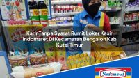 Karir Tanpa Syarat Rumit Loker Kasir Indomaret Di Kecamatan Bengalon Kab Kutai Timur 1753697923 | Karir Tanpa Syarat Rumit Loker Kasir Indomaret Di Kecamatan Bengalon, Kab. Kutai Timur Tahun 2025