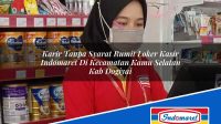 Karir Tanpa Syarat Rumit Loker Kasir Indomaret Di Kecamatan Kamu Selatan Kab Dogiyai 1753694834 | Karir Tanpa Syarat Rumit Loker Kasir Indomaret Di Kecamatan Kamu Selatan, Kab. Dogiyai Tahun 2025
