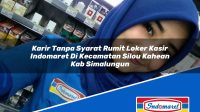 Karir Tanpa Syarat Rumit Loker Kasir Indomaret Di Kecamatan Silou Kahean Kab Simalungun 1753829500 | Karir Tanpa Syarat Rumit Loker Kasir Indomaret Di Kecamatan Silou Kahean, Kab. Simalungun Tahun 2025