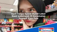 Karir Tanpa Syarat Rumit Loker Kasir Indomaret Di Kecamatan Tawaeli Kota Palu 1753150905 | Karir Tanpa Syarat Rumit Loker Kasir Indomaret Di Kecamatan Tawaeli, Kota Palu Tahun 2025