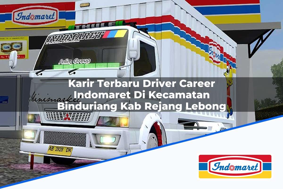 Karir Terbaru Driver Career Indomaret di Kecamatan Binduriang, Kab. Rejang Lebong Tahun 2025
