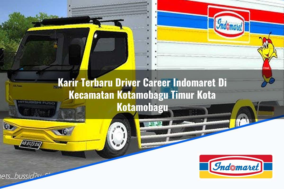 Karir Terbaru Driver Career Indomaret di Kecamatan Kotamobagu Timur, Kota Kotamobagu Tahun 2025