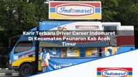 Karir Terbaru Driver Career Indomaret Di Kecamatan Peunaron Kab Aceh Timur 1753361614 | Karir Terbaru Driver Career Indomaret Di Kecamatan Peunaron, Kab. Aceh Timur Tahun 2025