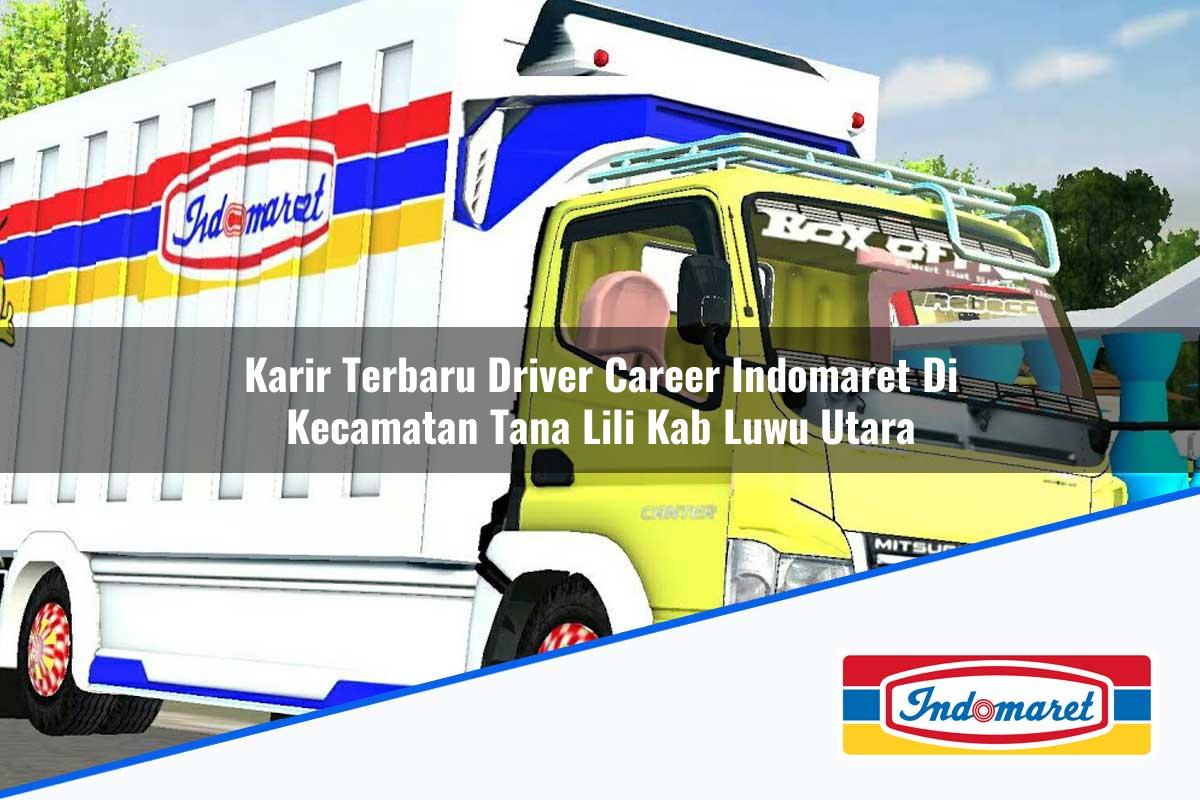 Karir Terbaru Driver Career Indomaret Di Kecamatan Tana Lili Kab Luwu Utara 1753945593 | Karir Terbaru Driver Career Indomaret Di Kecamatan Tana Lili, Kab. Luwu Utara Tahun 2025