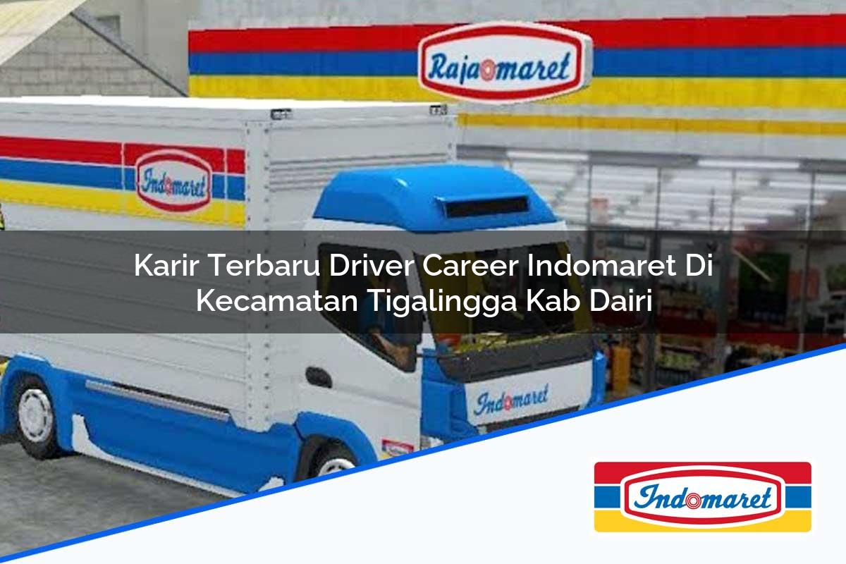 Karir Terbaru Driver Career Indomaret di Kecamatan Tigalingga, Kab. Dairi Tahun 2025