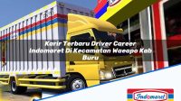 Karir Terbaru Driver Career Indomaret Di Kecamatan Waeapo Kab Buru 1753344212 | Karir Terbaru Driver Career Indomaret Di Kecamatan Waeapo, Kab. Buru Tahun 2025