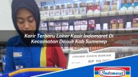 Karir Terbaru Loker Kasir Indomaret Di Kecamatan Dasuk Kab Sumenep 1753567789 | Karir Terbaru Loker Kasir Indomaret Di Kecamatan Dasuk, Kab. Sumenep Tahun 2025