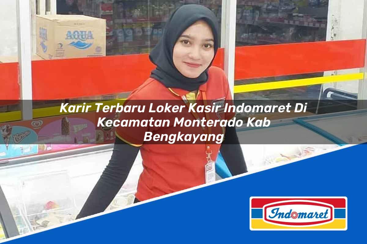 Karir Terbaru Loker Kasir Indomaret di Kecamatan Monterado, Kab. Bengkayang Tahun 2025