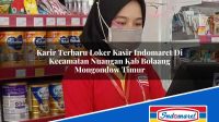 Karir Terbaru Loker Kasir Indomaret Di Kecamatan Nuangan Kab Bolaang Mongondow Timur 1753124327 | Karir Terbaru Loker Kasir Indomaret Di Kecamatan Nuangan, Kab. Bolaang Mongondow Timur Tahun 2025