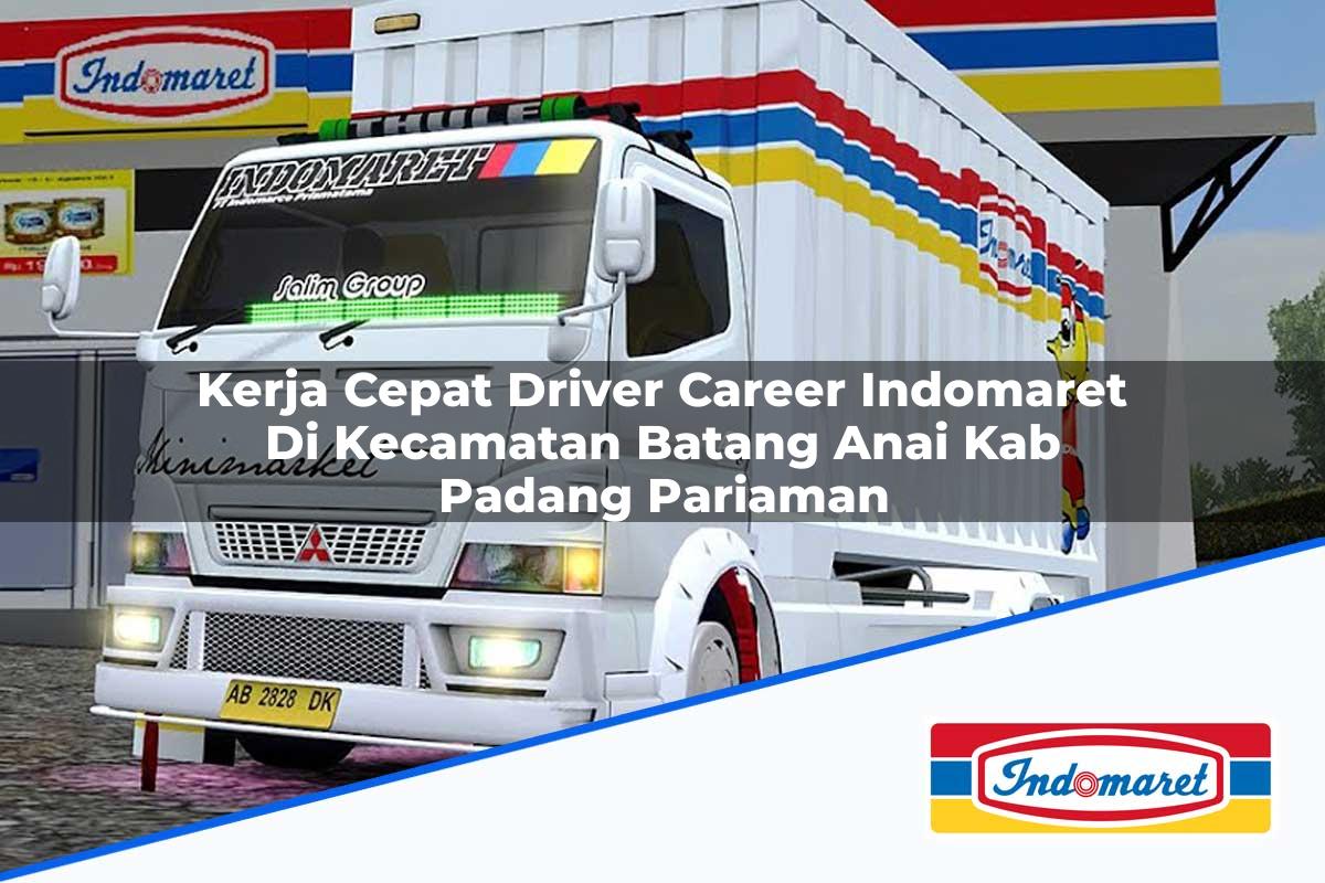 Kerja Cepat Driver Career Indomaret di Kecamatan Batang Anai, Kab. Padang Pariaman Tahun 2025