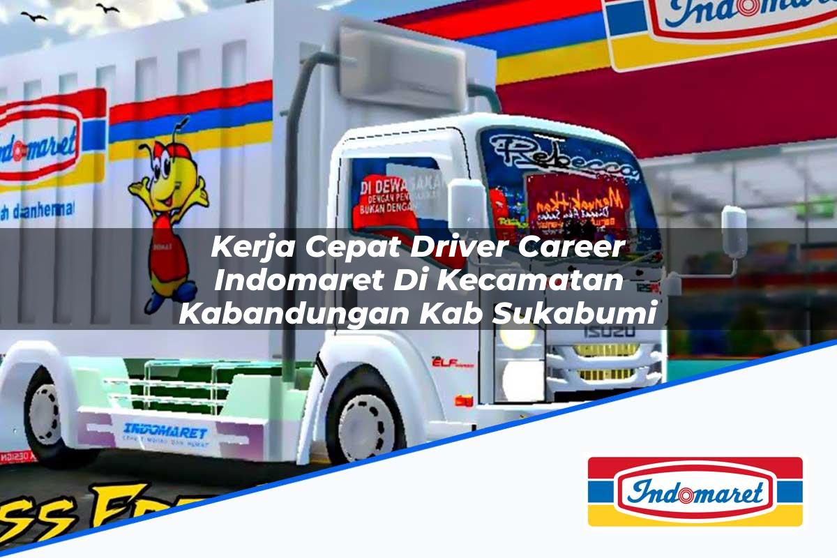 Kerja Cepat Driver Career Indomaret di Kecamatan Kabandungan, Kab. Sukabumi Tahun 2025
