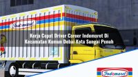 Kerja Cepat Driver Career Indomaret Di Kecamatan Kumun Debai Kota Sungai Penuh 1753342599 | Kerja Cepat Driver Career Indomaret Di Kecamatan Kumun Debai, Kota Sungai Penuh Tahun 2025