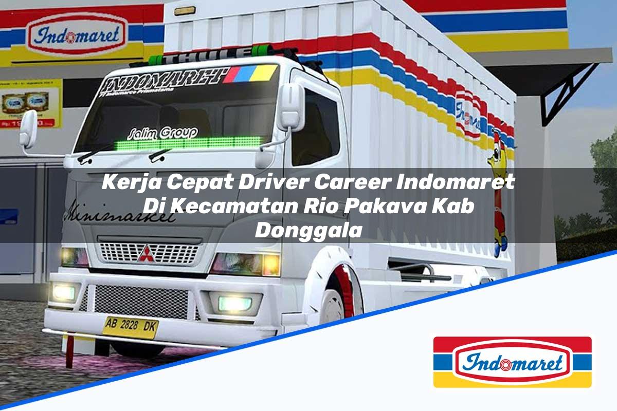 Kerja Cepat Driver Career Indomaret di Kecamatan Rio Pakava, Kab. Donggala Tahun 2025