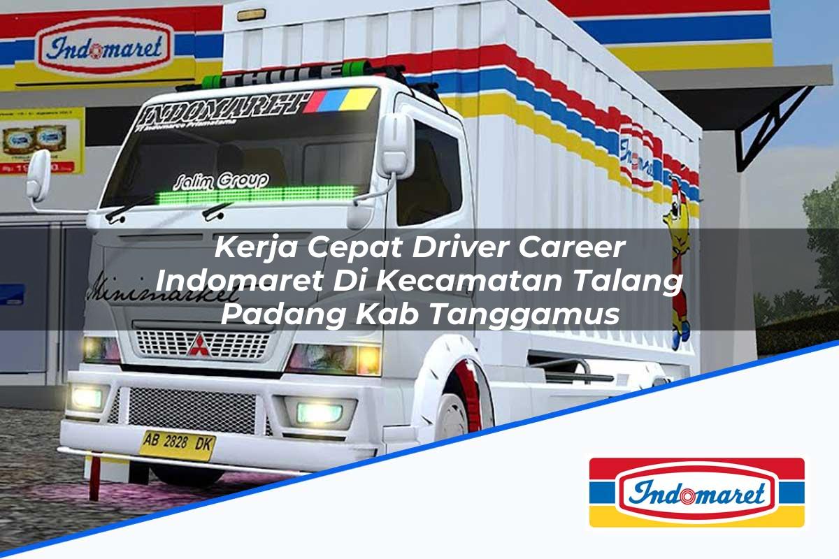 Kerja Cepat Driver Career Indomaret di Kecamatan Talang Padang, Kab. Tanggamus Tahun 2025