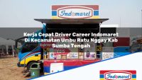 Kerja Cepat Driver Career Indomaret Di Kecamatan Umbu Ratu Nggay Kab Sumba Tengah 1753842570 | Kerja Cepat Driver Career Indomaret Di Kecamatan Umbu Ratu Nggay, Kab. Sumba Tengah Tahun 2025