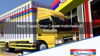 Kerja Cepat Driver Career Indomaret Di Sidoarjo 1752721295 | Kerja Cepat Driver Career Indomaret Di Sidoarjo Tahun 2025