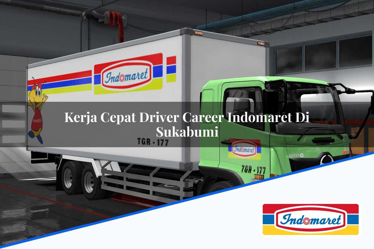 Kerja Cepat Driver Career Indomaret di Sukabumi Tahun 2025