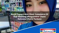 Kerja Cepat Loker Kasir Indomaret Di Kab Bolaang Mongondow Utara Sulawesi Utara Terbaru 1753386820 | Kerja Cepat Loker Kasir Indomaret Di Kab. Bolaang Mongondow Utara, Sulawesi Utara Terbaru