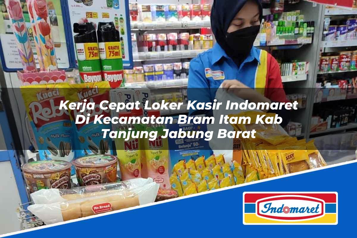 Kerja Cepat Loker Kasir Indomaret Di Kecamatan Bram Itam Kab Tanjung Jabung Barat 1753823903 | Kerja Cepat Loker Kasir Indomaret Di Kecamatan Bram Itam, Kab. Tanjung Jabung Barat Tahun 2025
