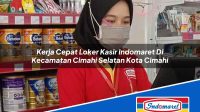 Kerja Cepat Loker Kasir Indomaret Di Kecamatan Cimahi Selatan Kota Cimahi 1753118498 | Kerja Cepat Loker Kasir Indomaret Di Kecamatan Cimahi Selatan, Kota Cimahi Tahun 2025