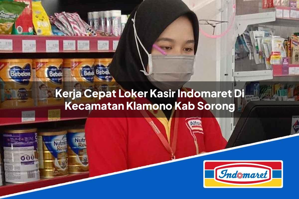 Kerja Cepat Loker Kasir Indomaret di Kecamatan Klamono, Kab. Sorong Tahun 2025