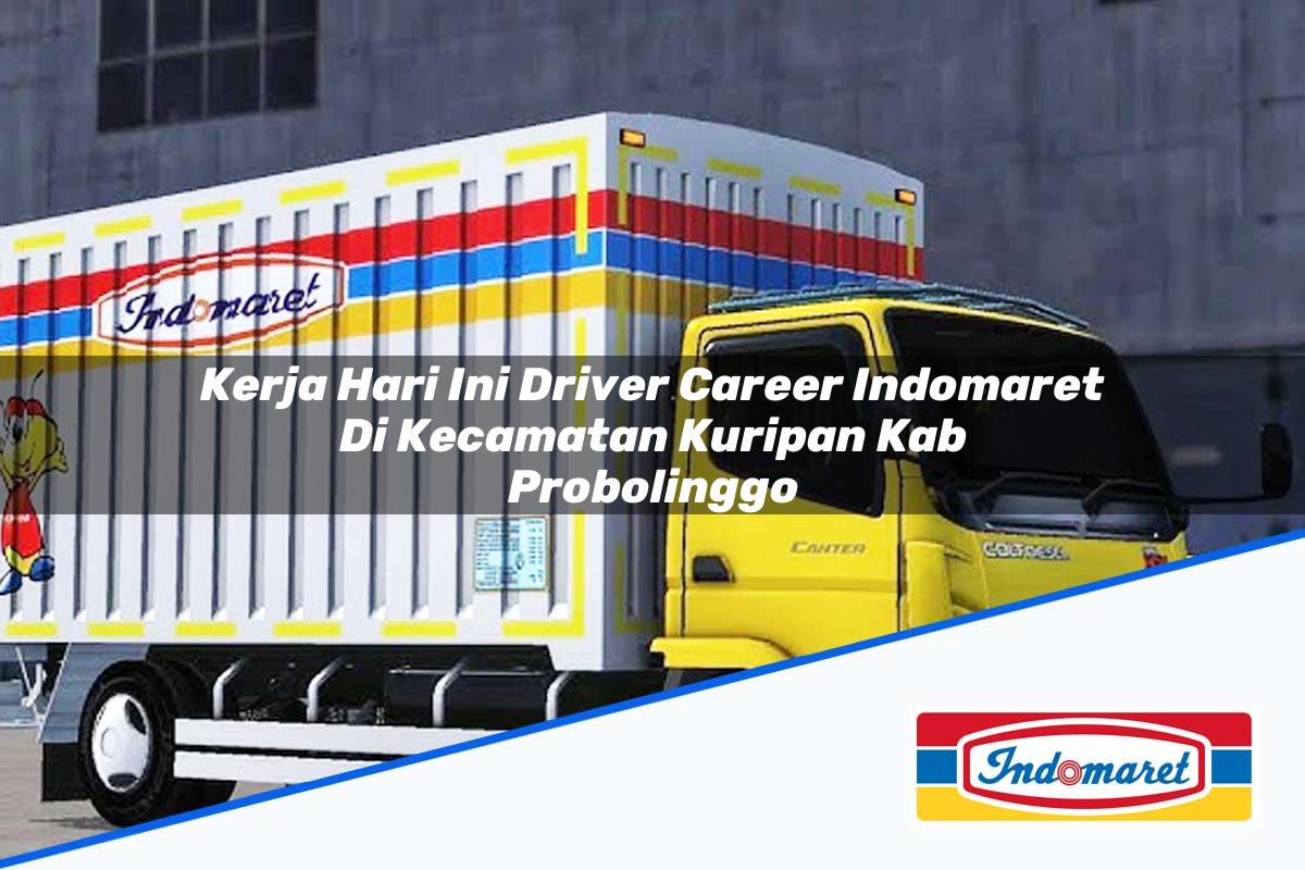 Kerja Hari Ini Driver Career Indomaret di Kecamatan Kuripan, Kab. Probolinggo Tahun 2025