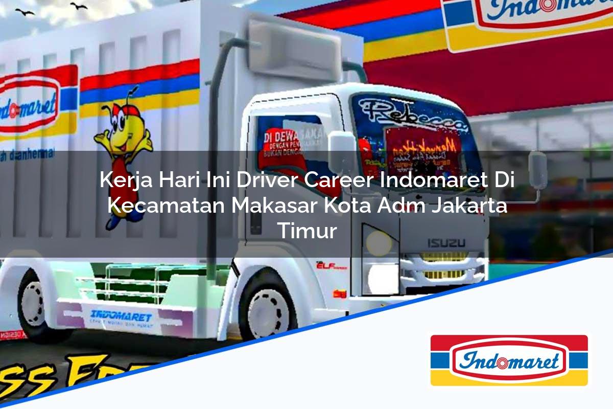 Kerja Hari Ini Driver Career Indomaret Di Kecamatan Makasar Kota Adm Jakarta Timur 1753458882 | Kerja Hari Ini Driver Career Indomaret Di Kecamatan Makasar, Kota Adm. Jakarta Timur Tahun 2025