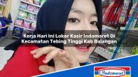 Kerja Hari Ini Loker Kasir Indomaret Di Kecamatan Tebing Tinggi Kab Balangan 1753632407 | Kerja Hari Ini Loker Kasir Indomaret Di Kecamatan Tebing Tinggi, Kab. Balangan Tahun 2025