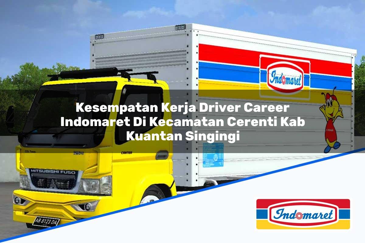 Kesempatan Kerja Driver Career Indomaret di Kecamatan Cerenti, Kab. Kuantan Singingi Tahun 2025