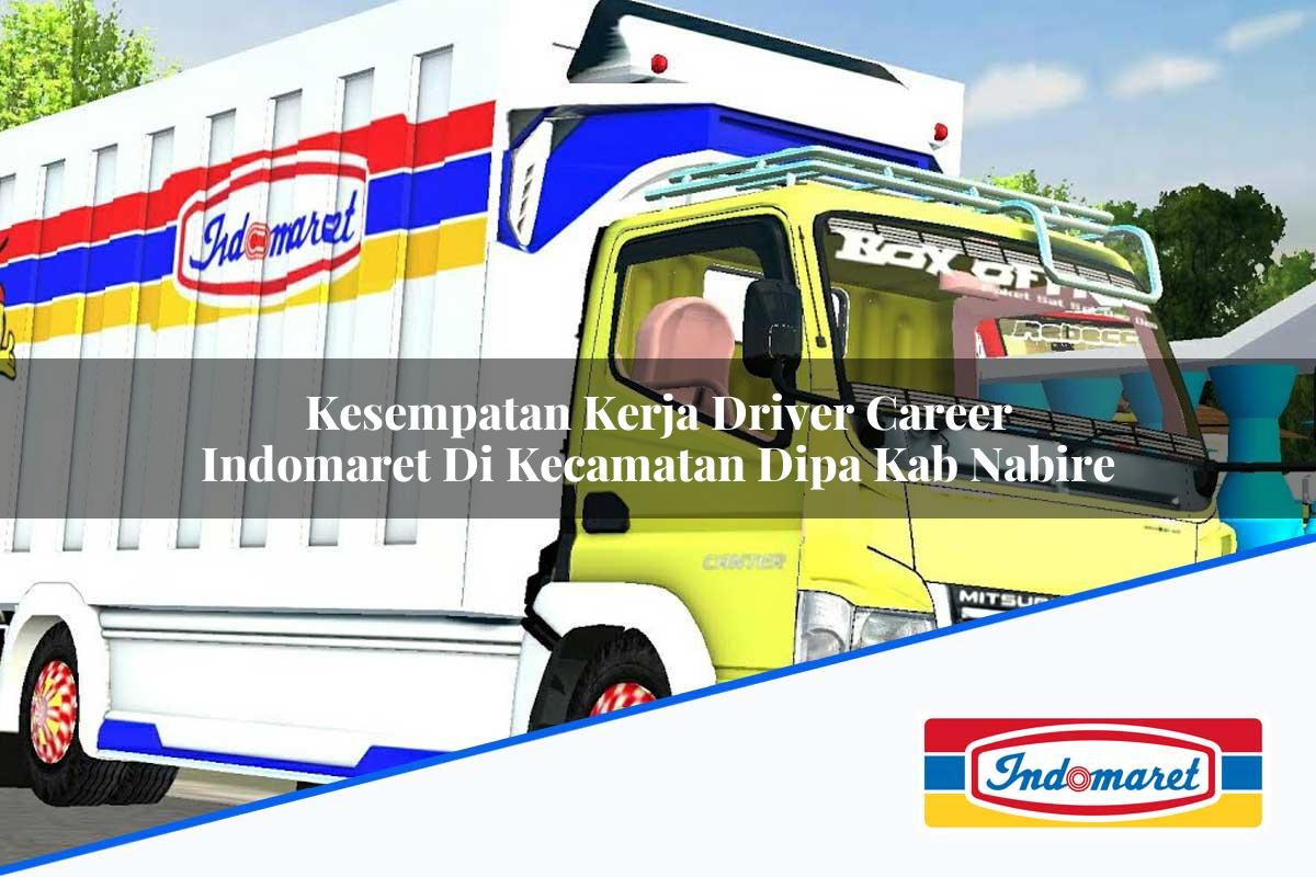 Kesempatan Kerja Driver Career Indomaret di Kecamatan Dipa, Kab. Nabire Tahun 2025