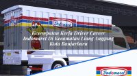 Kesempatan Kerja Driver Career Indomaret Di Kecamatan Liang Anggang Kota Banjarbaru 1753171866 | Kesempatan Kerja Driver Career Indomaret Di Kecamatan Liang Anggang, Kota Banjarbaru Tahun 2025