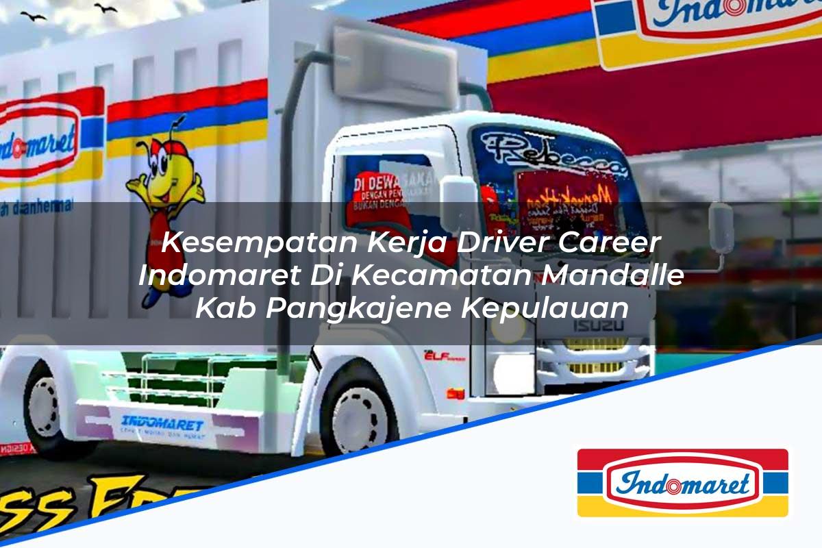 Kesempatan Kerja Driver Career Indomaret di Kecamatan Mandalle, Kab. Pangkajene Kepulauan Tahun 2025
