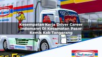 Kesempatan Kerja Driver Career Indomaret Di Kecamatan Pasar Kemis Kab Tangerang 1753492963 | Kesempatan Kerja Driver Career Indomaret Di Kecamatan Pasar Kemis, Kab. Tangerang Tahun 2025