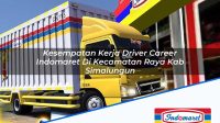 Kesempatan Kerja Driver Career Indomaret Di Kecamatan Raya Kab Simalungun 1753816298 | Kesempatan Kerja Driver Career Indomaret Di Kecamatan Raya, Kab. Simalungun Tahun 2025