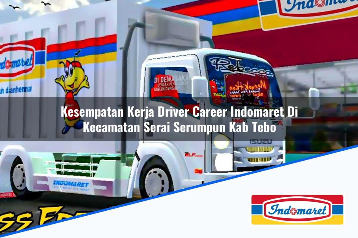 Kesempatan Kerja Driver Career Indomaret di Kecamatan Serai Serumpun, Kab. Tebo Tahun 2025