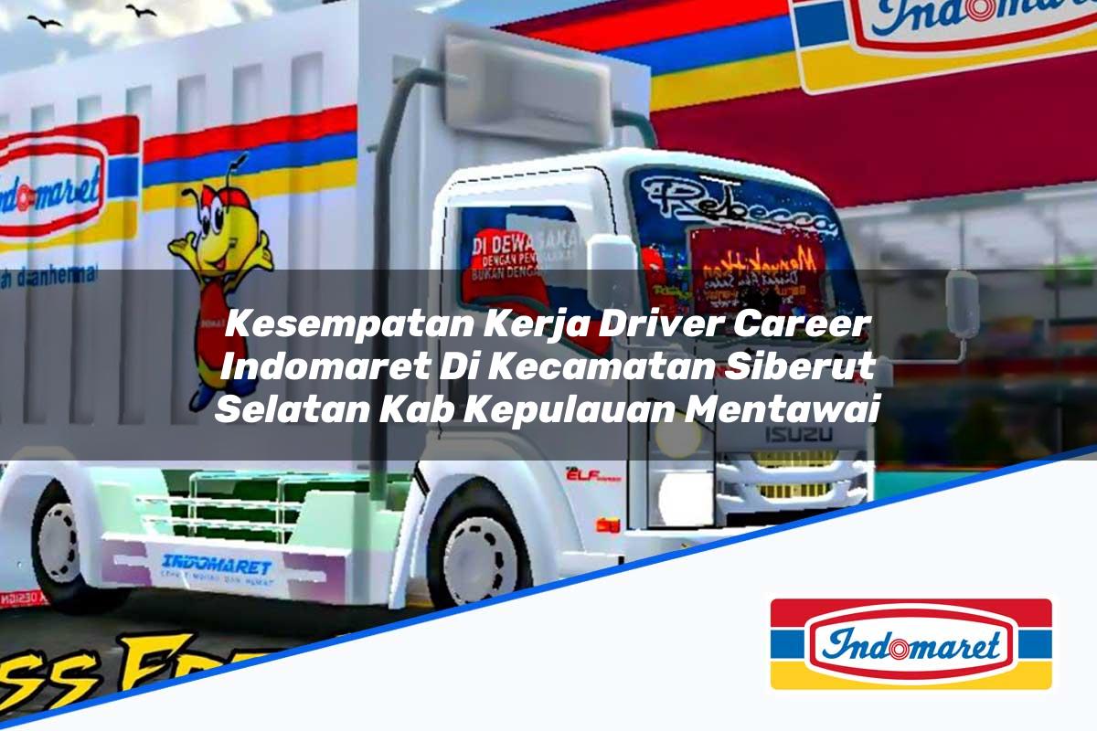 Kesempatan Kerja Driver Career Indomaret di Kecamatan Siberut Selatan, Kab. Kepulauan Mentawai Tahun 2025