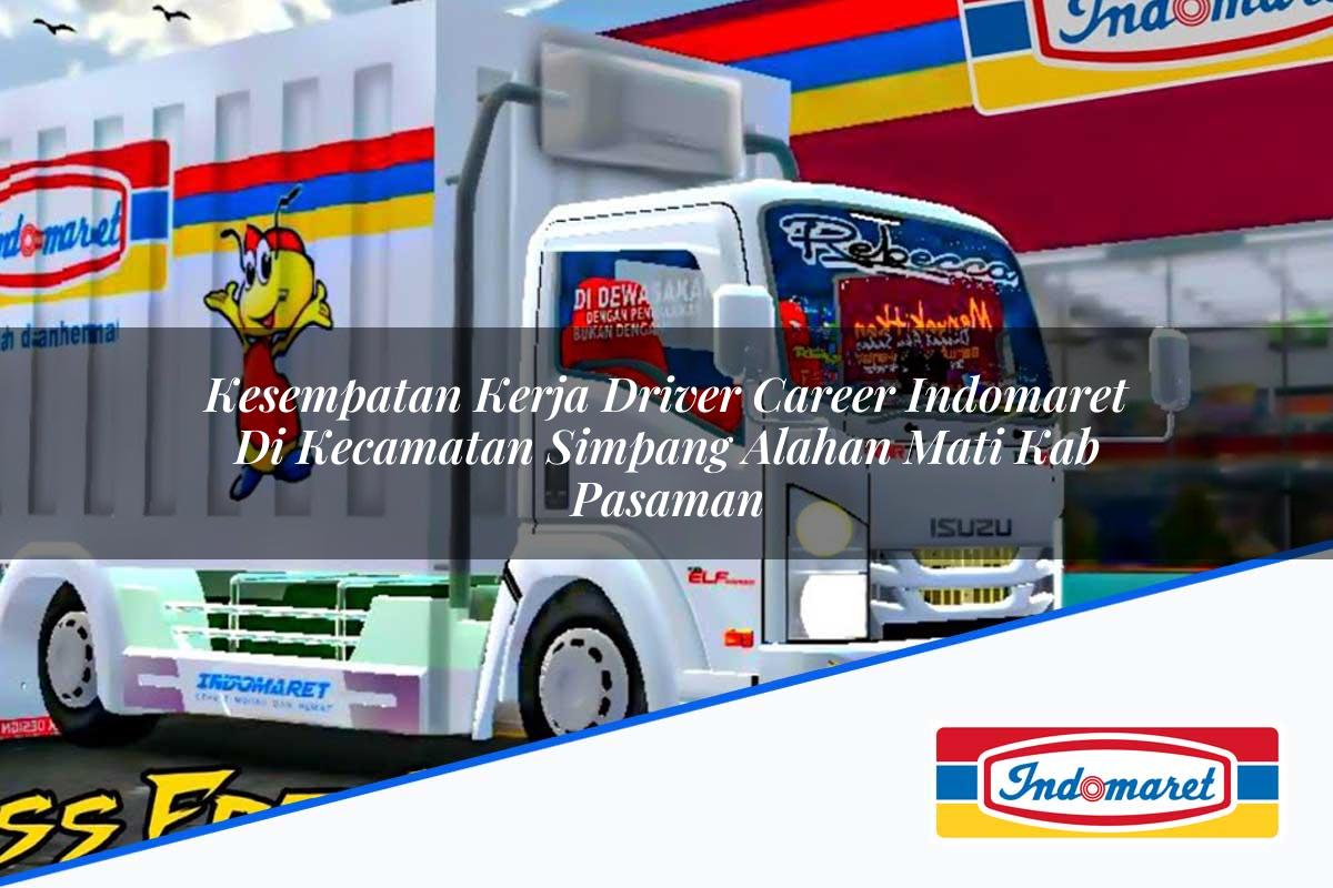 Kesempatan Kerja Driver Career Indomaret di Kecamatan Simpang Alahan Mati, Kab. Pasaman Tahun 2025
