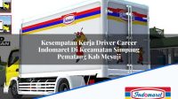 Kesempatan Kerja Driver Career Indomaret Di Kecamatan Simpang Pematang Kab Mesuji 1753935940 | Kesempatan Kerja Driver Career Indomaret Di Kecamatan Simpang Pematang, Kab. Mesuji Tahun 2025