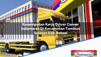 Kesempatan Kerja Driver Career Indomaret Di Kecamatan Tambun Selatan Kab Bekasi 1753500456 | Kesempatan Kerja Driver Career Indomaret Di Kecamatan Tambun Selatan, Kab. Bekasi Tahun 2025