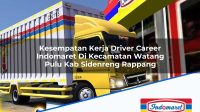 Kesempatan Kerja Driver Career Indomaret Di Kecamatan Watang Pulu Kab Sidenreng Rappang 1753455097 | Kesempatan Kerja Driver Career Indomaret Di Kecamatan Watang Pulu, Kab. Sidenreng Rappang Tahun 2025