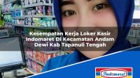 Kesempatan Kerja Loker Kasir Indomaret Di Kecamatan Andam Dewi Kab Tapanuli Tengah 1753404771 | Kesempatan Kerja Loker Kasir Indomaret Di Kecamatan Andam Dewi, Kab. Tapanuli Tengah Tahun 2025