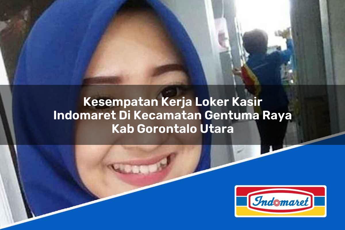 Kesempatan Kerja Loker Kasir Indomaret di Kecamatan Gentuma Raya, Kab. Gorontalo Utara Tahun 2025