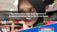 Kesempatan Kerja Loker Kasir Indomaret Di Kecamatan Kepulauan Manipa Kab Seram Bagian Barat 1753073377 | Kesempatan Kerja Loker Kasir Indomaret Di Kecamatan Kepulauan Manipa, Kab. Seram Bagian Barat Tahun 2025