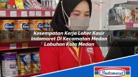 Kesempatan Kerja Loker Kasir Indomaret Di Kecamatan Medan Labuhan Kota Medan 1753555002 | Kesempatan Kerja Loker Kasir Indomaret Di Kecamatan Medan Labuhan, Kota Medan Tahun 2025