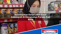 Kesempatan Kerja Loker Kasir Indomaret Di Kecamatan Parado Kab Bima 1753562464 | Kesempatan Kerja Loker Kasir Indomaret Di Kecamatan Parado, Kab. Bima Tahun 2025