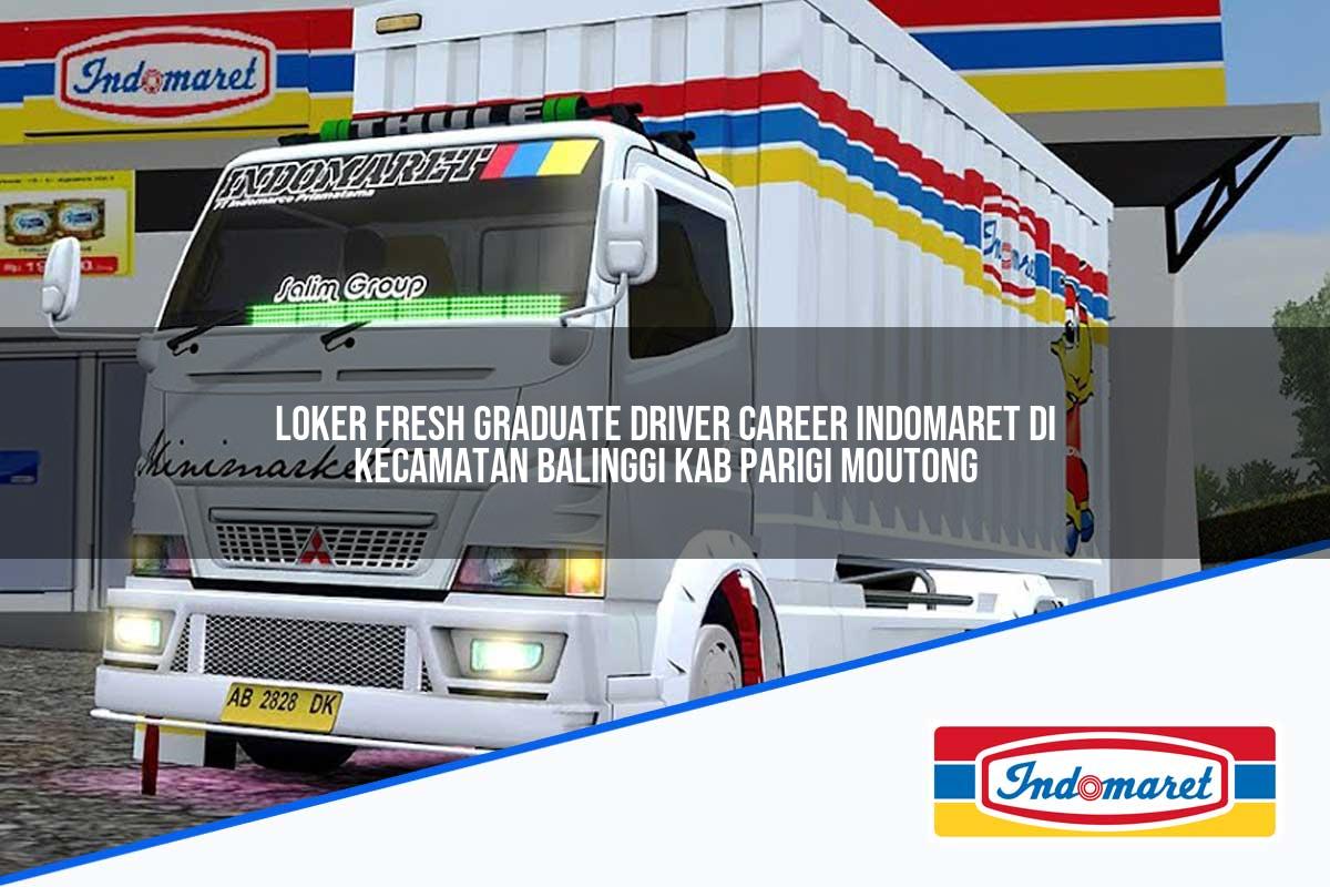 Loker Fresh Graduate Driver Career Indomaret di Kecamatan Balinggi, Kab. Parigi Moutong Tahun 2025