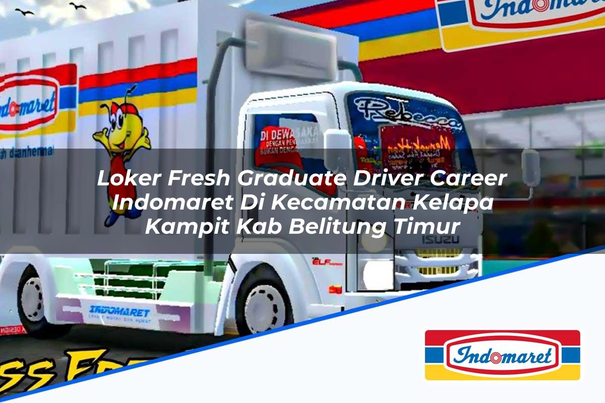 Loker Fresh Graduate Driver Career Indomaret di Kecamatan Kelapa Kampit, Kab. Belitung Timur Tahun 2025